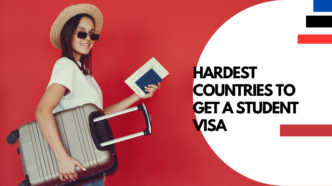 Top hardest countries to get a student visa